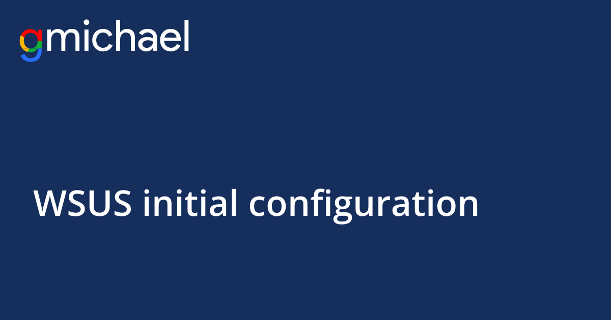 Windows Server 2016 Update Services Initial Configuration (WSUS 2016)